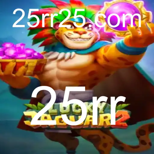 Descubra o Emocionante Mundo de Luckyjaguar2 e a Palavra-Chave Misteriosa 25rr